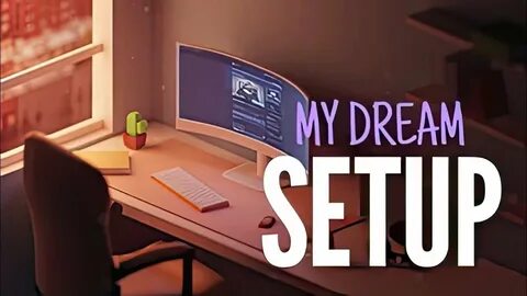 My dream setup игра