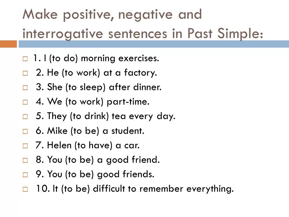 Write interrogative sentences. Past simple negative sentences. Make в паст Симпл. Паст Симпл affirmative negative. Negative sentences in past simple.