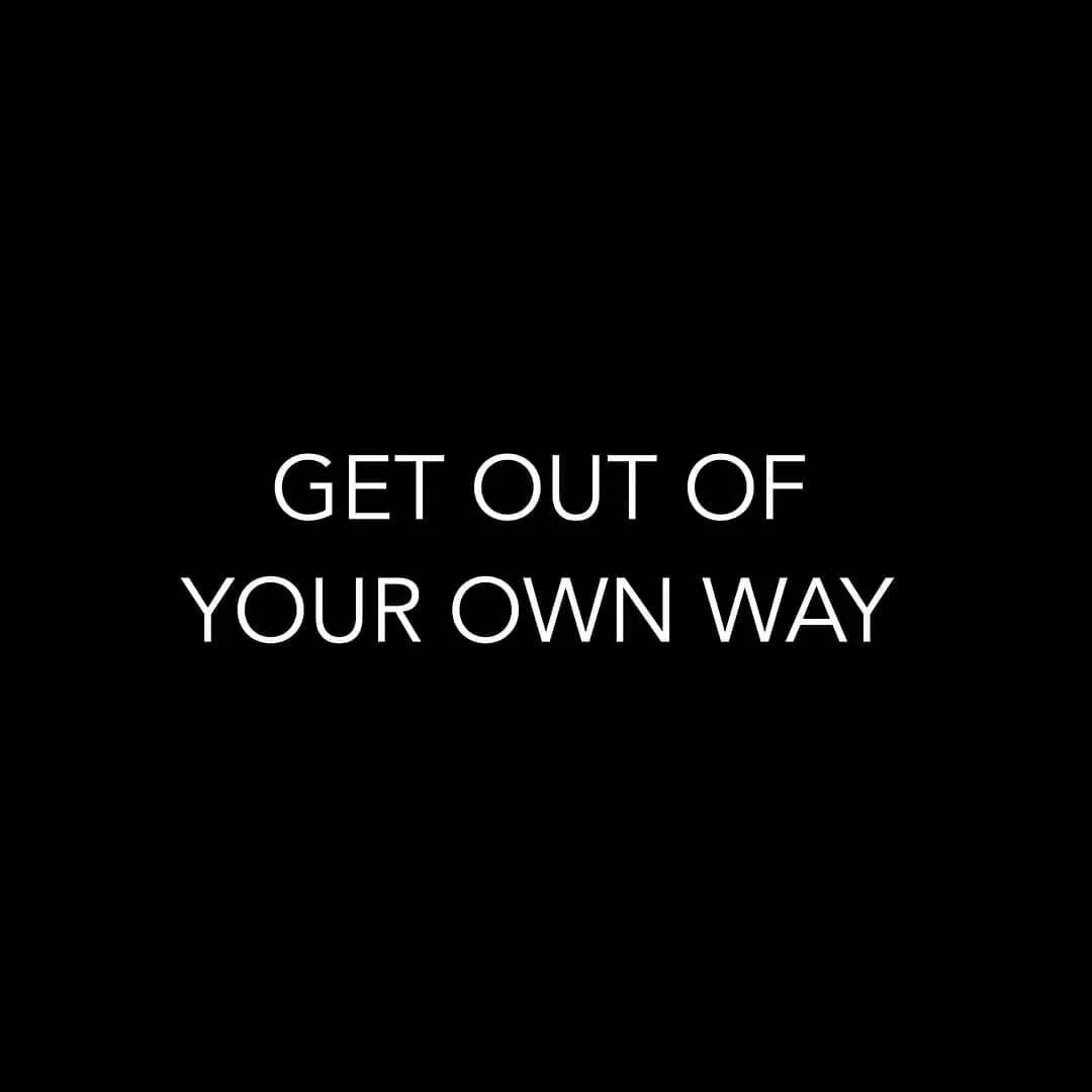 To get your own way. Get your own way. надпись go your own way. get out надпись. get out of your own way перевод на русский язык.