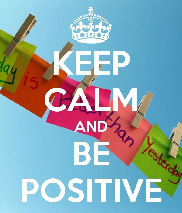 Make sure to keep up. Keep Calm and be positive. Stay Calm and keep. Keep Calm and stay positive. Keep a positive attitude.