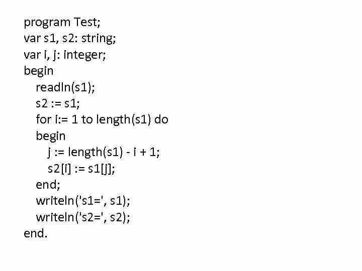 Str 2 2 int 2 2. Readln s, s1. program; var s:string; i, k, n:intenger; begin n=0 wrln(введите предложение) rdln(s) for i to length(s) do if. var i,j,integer,begin. program test.