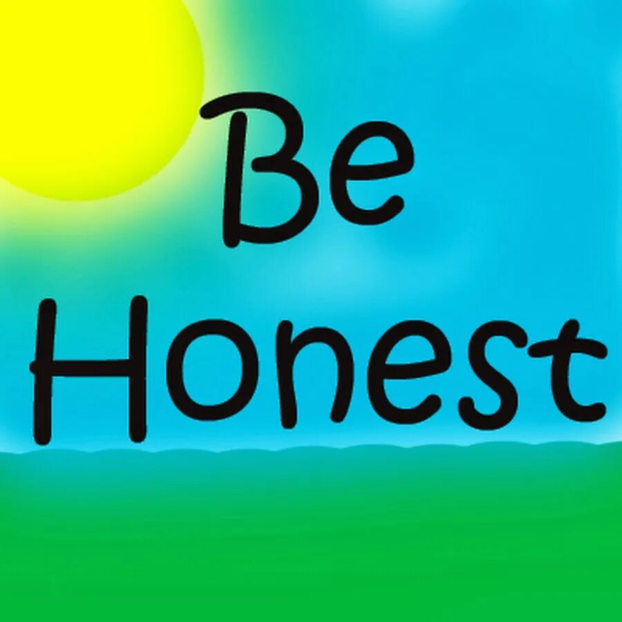 He was honest. Be honest. Be honest фото. Honest personality. Is it good to be honest эссе.