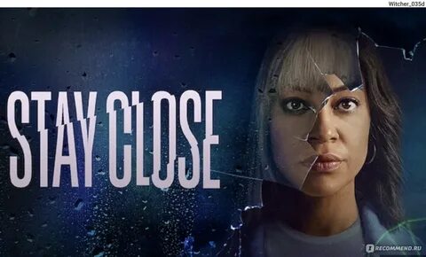 Stay close