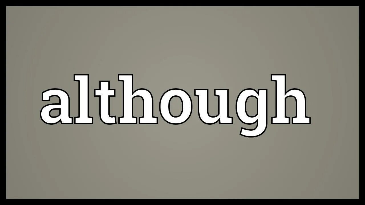 Although even though though. Although. although though. although картинка. despite in spite of разница although.