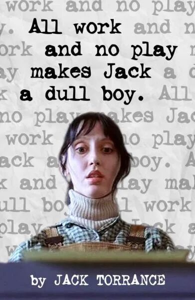 Make jack. All work and no play makes jack a dull boy футболка. all work and no play makes jack a dull boy. jack a dull boy. all work and no play makes jack a dull boy перевод.
