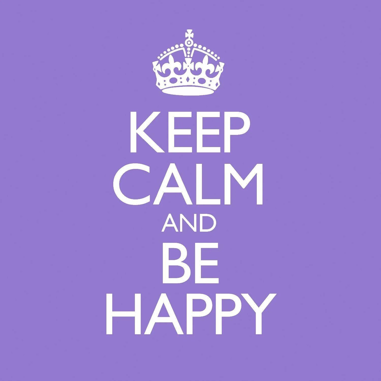 Keep Calm. Keep Calm and be Happy. Be Calm. Keep Calm and Relax. Включи be happy