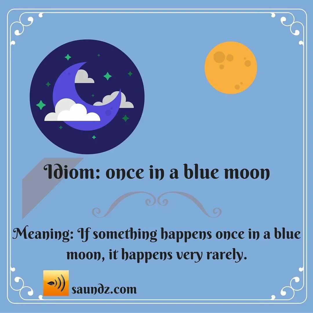 Moon idioms. Once in a Blue Moon idiom. Blue Moon идиома. Once a Blue Moon идиома. Once in a Blue Moon meaning.