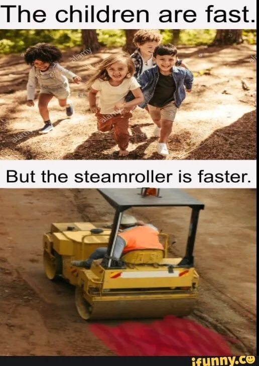 Since he was a child. Мем children are fast. are you fast?. im just is fast boy.