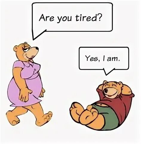 They be very tired