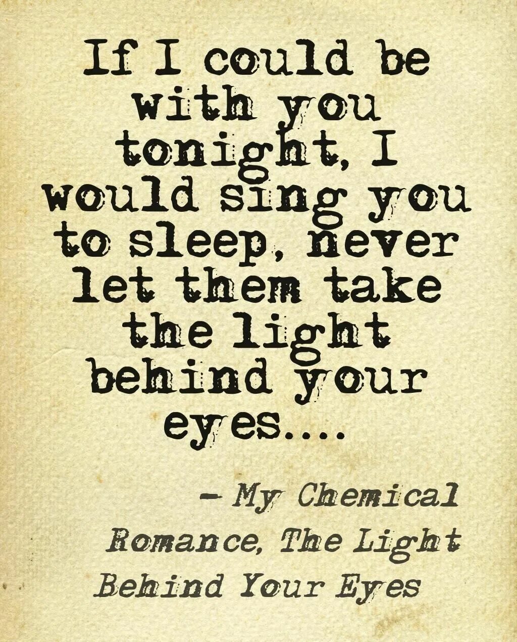 Romance lyrics. My Chemical Romance the Light behind your. The Light behind your Eyes my Chemical Romance. Never Let them take the Light behind your Eyes. The Light behind your Eyes перевод.