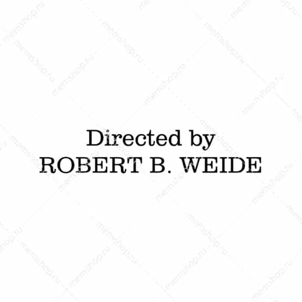 Directed by Robert b Weide наклейка. Надпись directed by Robert b. Weide. Direct by robert b мем