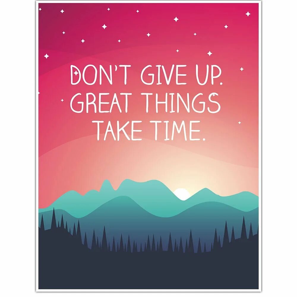 Never give up great things take time. Don`t give up. Don't give up картинка. Don't give up great things take time. Донт гив ап