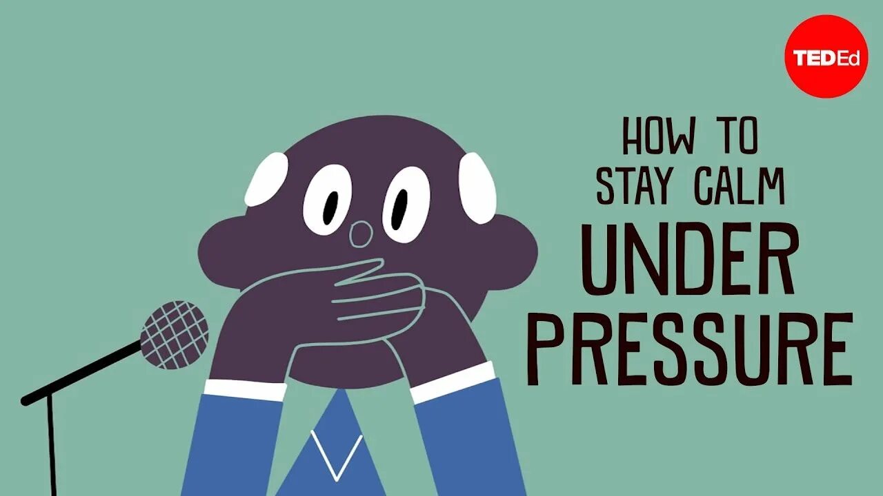 How to stay. How to stay calm under pressure. ted ed. to stay calm. calm under pressure.