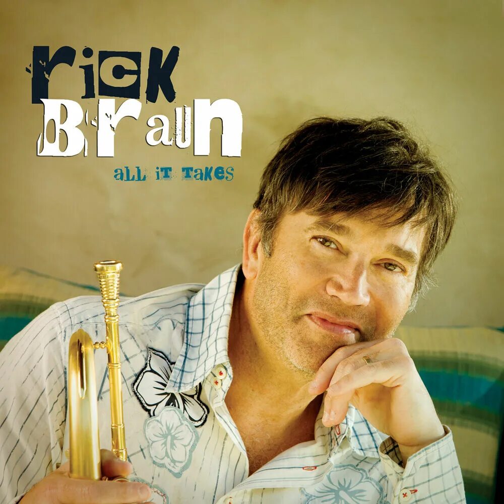 Rick Braun. Рик Браун трубач. Rick Braun - all it takes. Фотоальбомов Рик Браун. Слушать песни браун