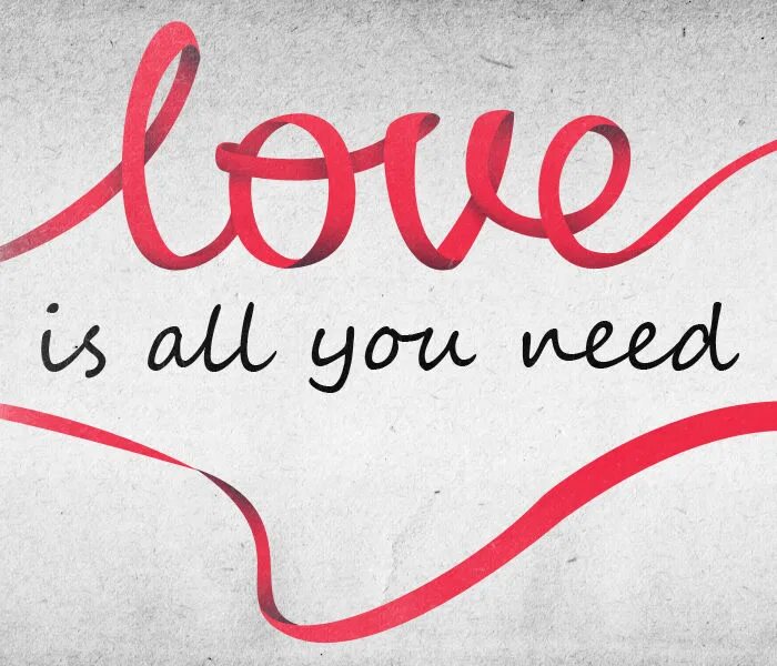 Felt the need of. All you need is Love надпись. All you need is Love открытка. Love is all. Need you Love.