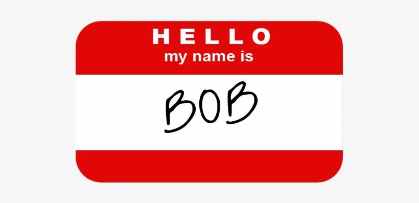 Hello my name is bob. Hello my name is bob