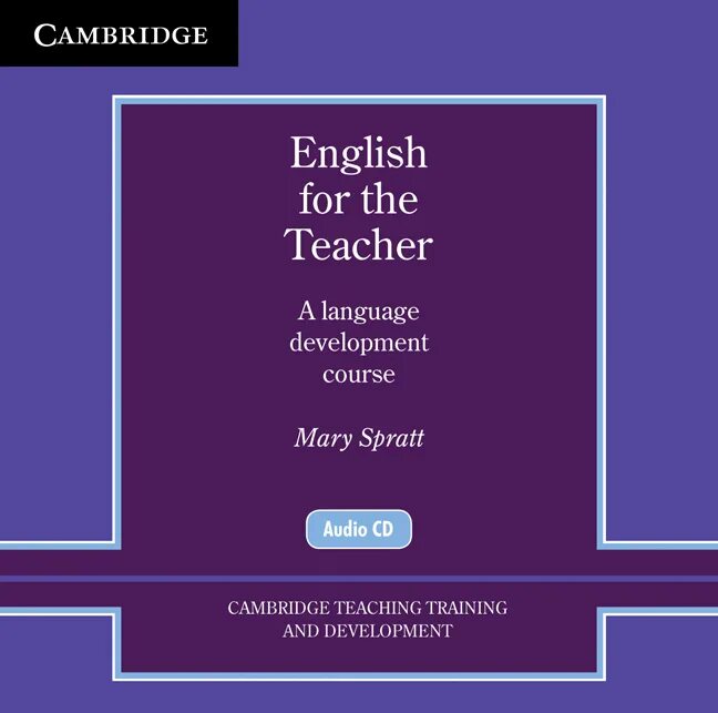 English for the teacher a language Development course ответы. Cambridge teachers. English for the teacher Mary Spratt. The English Ladder 3 Audio CDS.