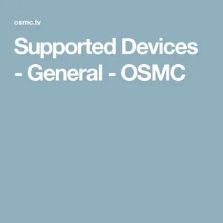 Supported Devices - General - OSMC Supportive, Devices