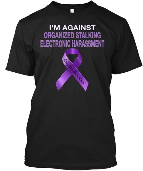 I m against. Electronic Harassment. Футболка targeted individuals. Футболка харассмент.