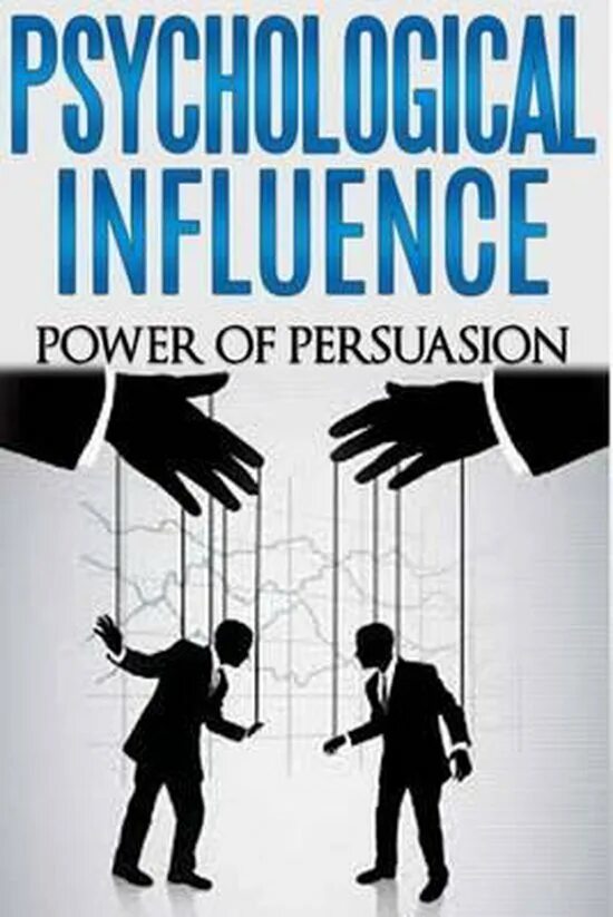 Power of Persuasion. Psychology of influence. The Power of Persuasion book. The Power of influence.