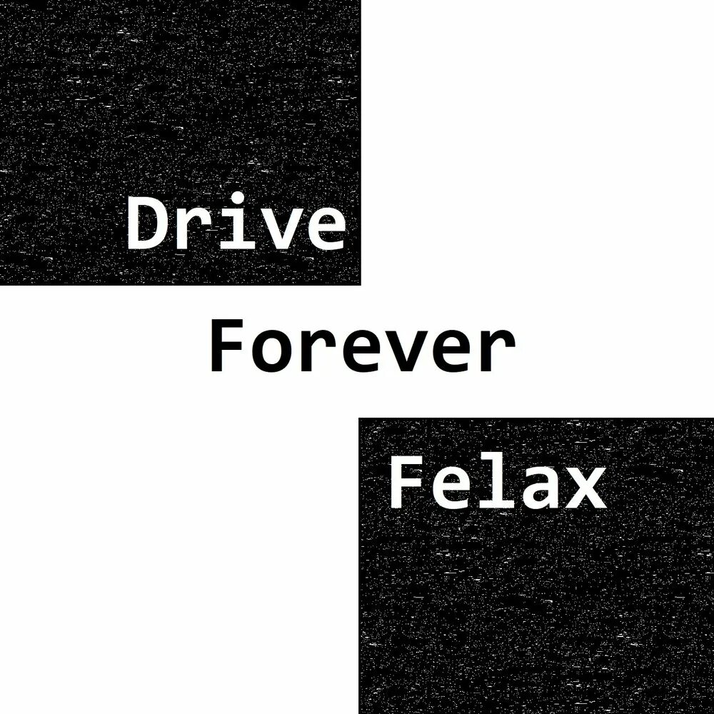 Drive Forever. Песня Drive Forever. Drive Forever табы. Группа Felax.