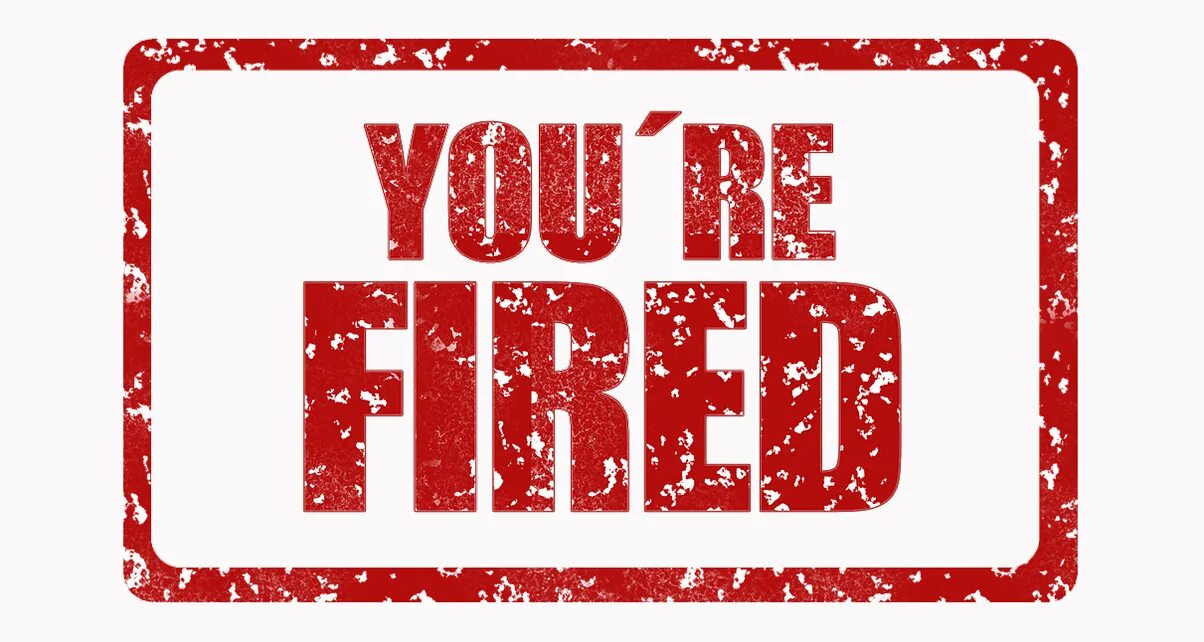 The fire is going. Уволен надпись. you&#039;re fired. надпись на увольнение. you are fired.