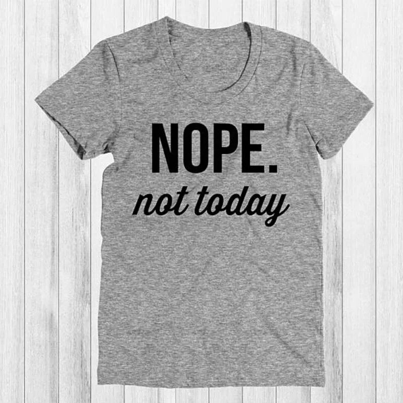 Nope not today перевод на русский. Nope not today. футболка not today. not today son футболка. nope not today том.