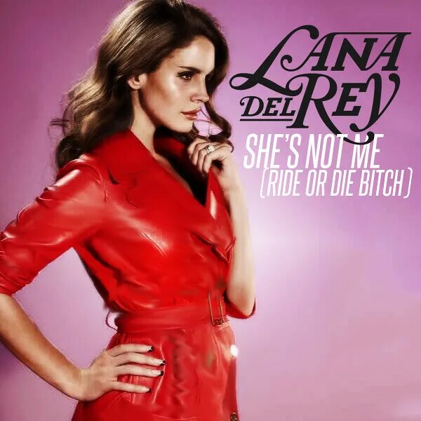 She s wearing her red. Lana del Rey she's not me. Lana del Rey Ride обложка.