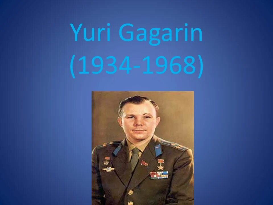 Про юрия гагарина на английском. Yuri Gagarin (1934-1968). Гагарин презентация по английскому. Проект Yuri Gagarin.