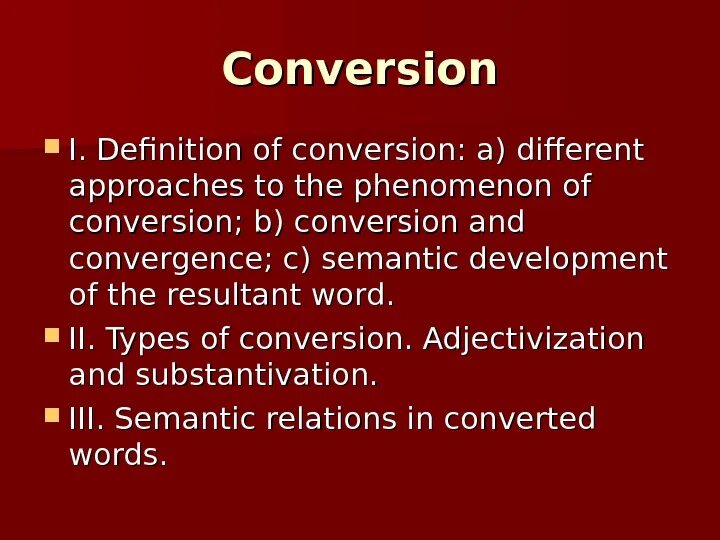 Different approaches. Conversion. Conversion in English Lexicology. Conversion Words. Conversion Definition.