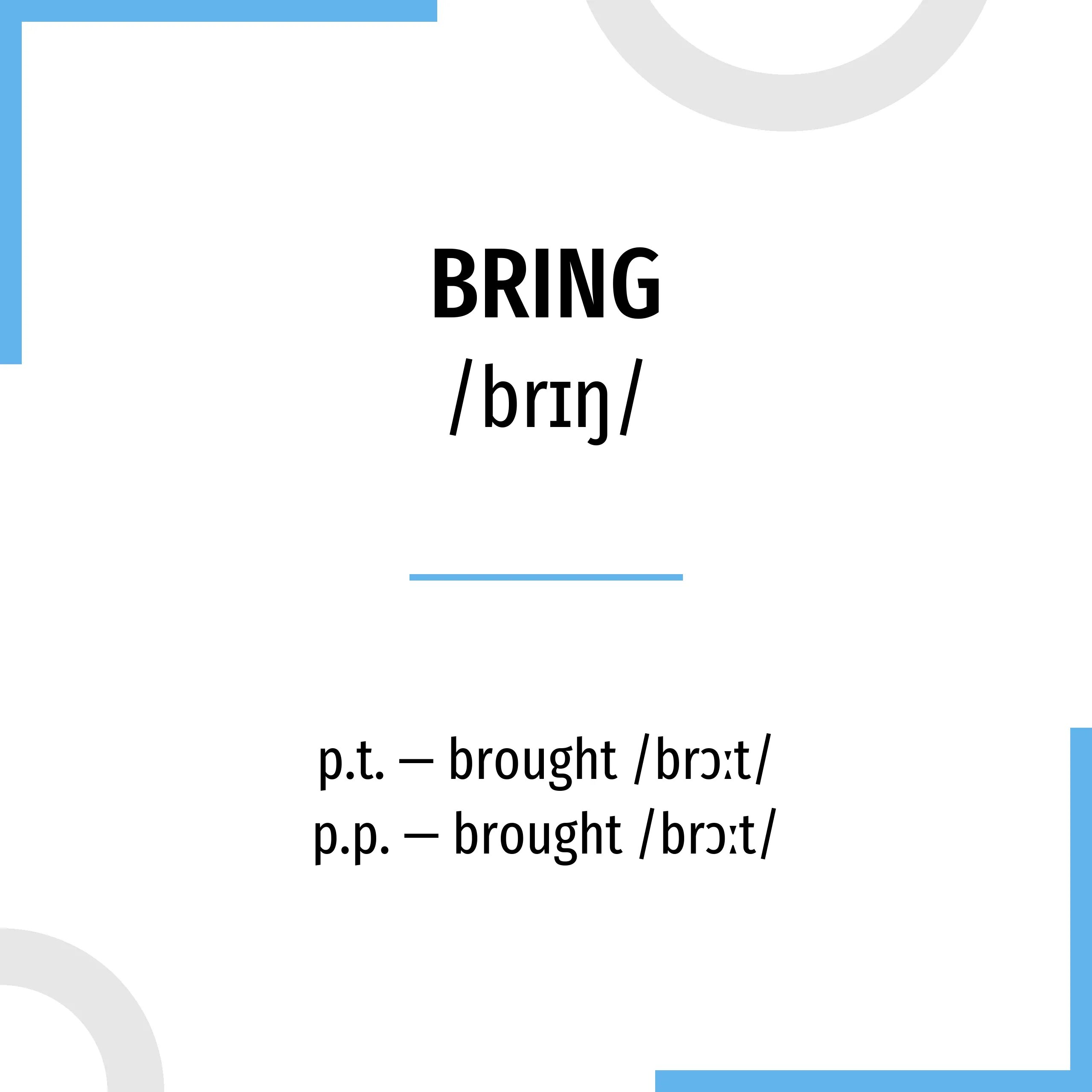 Bring перевести. Bring 3 формы. 3 Формы глагола bring в английском языке. Бринг неправильный глагол. Три формы глагола бринг.