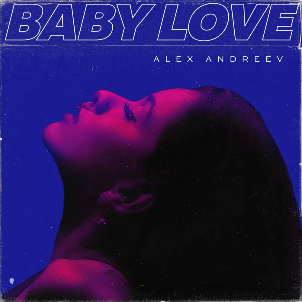 Лов беби песня. Baby Love Alex. Baby Love песня. Amore Love Alex Andreev. Песня бейби лав Алекс Андреев.