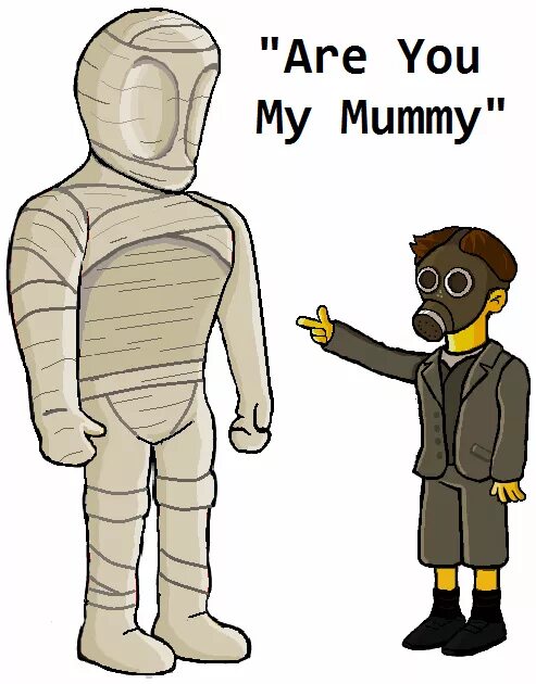 She my mummy. Are you my mummy. are you my mummy doctor who. are you my mummy? персонаж. this is my mummy рисунок.