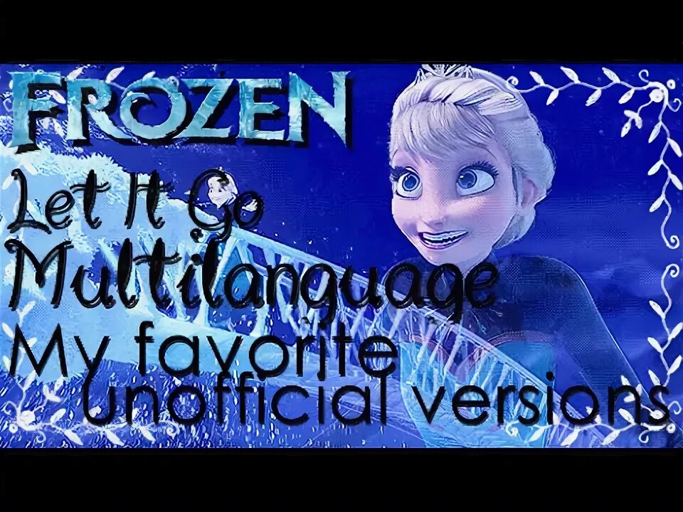 Включи let it go. Let it go Multilanguage. Disney Frozen - Let it go (Unofficial Versions Multilanguage) [third Version]. Frozen Let it go Multilanguage 50. Frozen Let it go Multilanguage Lyrics.