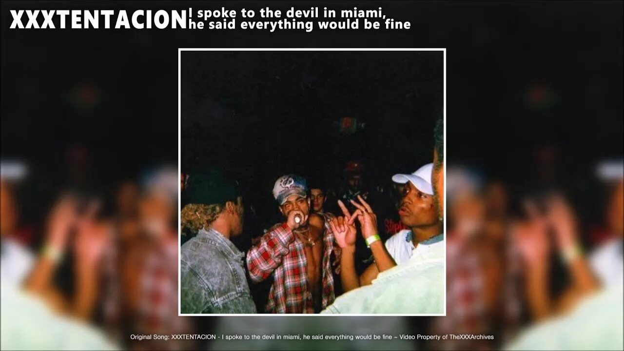 L spoke to the. I spoke to the Devil in Miami. I spoke to the Devil in Miami XXXTENTACION. Everything will be Fine. I spoke to the Devil in Miami, he said everything would be Fine.