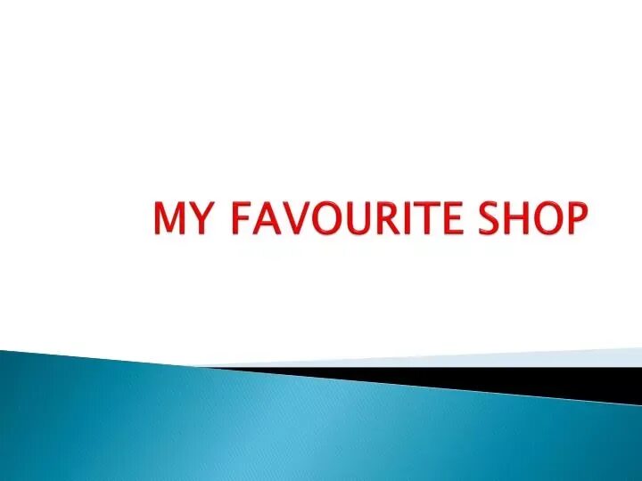 My favourite shop is. Презентация на тему my favourite shop. My favourite shop проект. Проект по английскому языку my favourite shop. My favourite shop проект 6 класс.