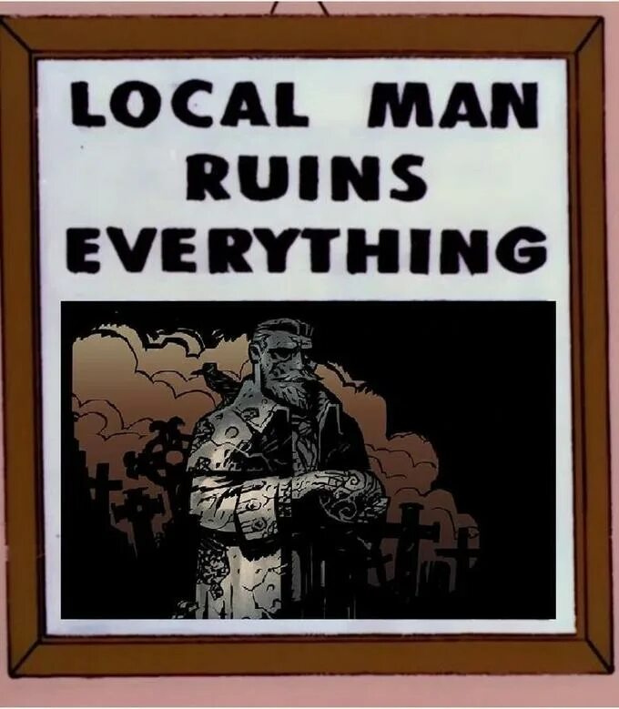 Ruining everything. Local man Ruins everything. Local man. Local man Ruins everything meme. Local man is.