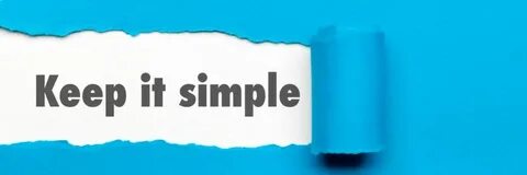 Keep it simple