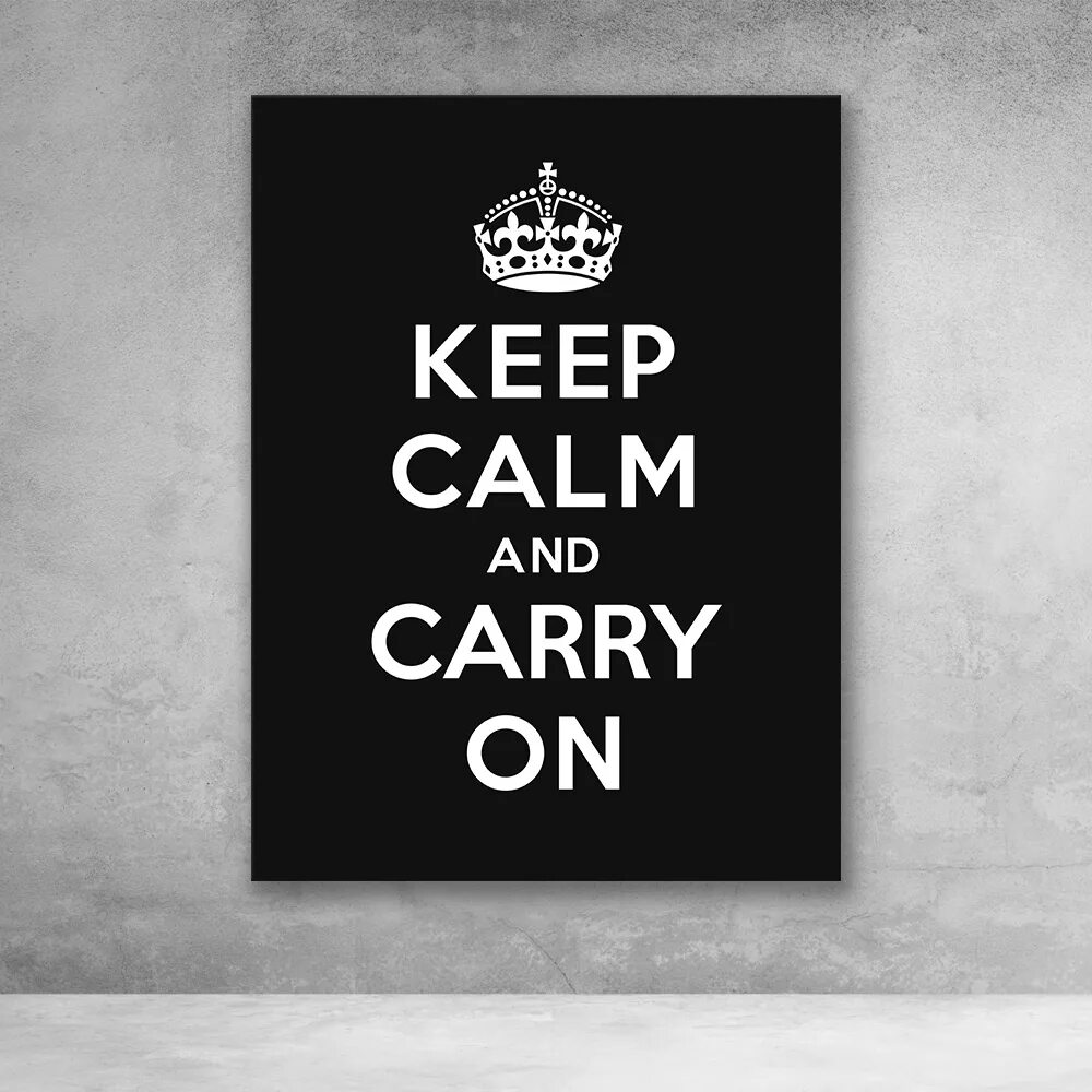 Keep Calm and carry on. Плакат keep Calm and carry. КИП Калм плакат. Постер keep Calm.