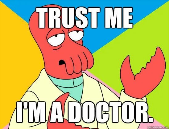 Do you really trust me. Trust me i'm a Doctor. Trust me im a Doctor. Trust me i'm the Doctor Мем. Trust me i'm a meme Doctor.