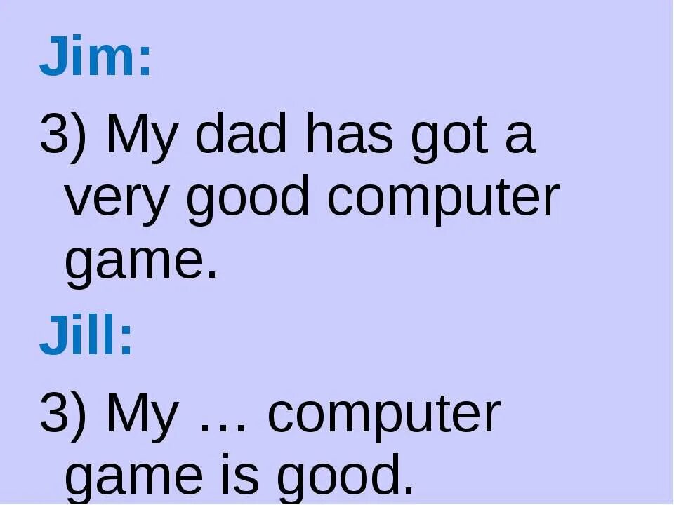 My dad has got a. My Daddy. My dad has rols. My dad has Cancer mine not.