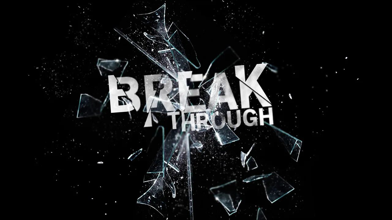 Breakthrough. Breakthrough Breakdown. Breaking through. The Break. Broke object