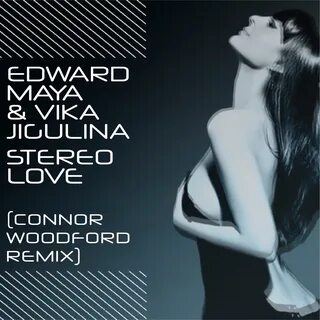 Edward Maya & Vika Jigulina - Stereo Love (Connor Woodford Remix) FREE DOWNLOAD 