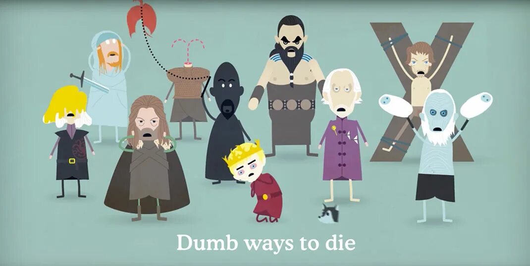 Глупый способ. Dumb ways to die game of Thrones. Глупые способы смерть в игры. Dumb ways to die Dimwit. Dumb ways to die текст.