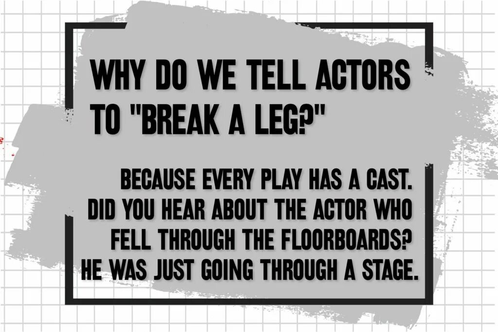 You are short of time. Short jokes. To Break a Leg. Фраза Break an o. Telling jokes.