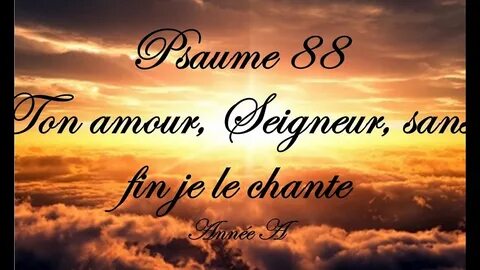 Psaume 88 - Ton amour, Seigneur, sans fin je le chante (Année A) Cette vidé...