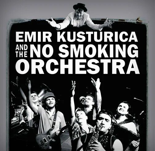 The no smoking orchestra. Группа the no smoking orchestra альбомы. плакаты emir kusturica &amp; the no smoking orchestra. don t smoking orchestra. майка no smoking orchestra life is a miracle.