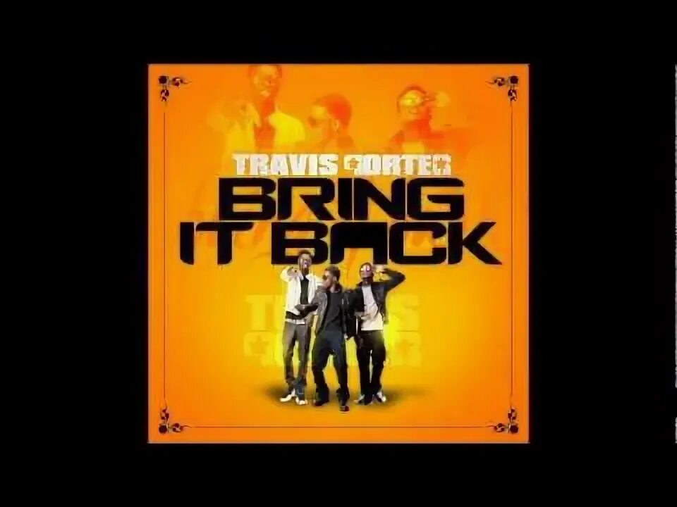 Bring it back Travis. Bring it back Travis Porter текст. Песня bring it back. Bring it back Travis Porter Ноты. Back it up speed up