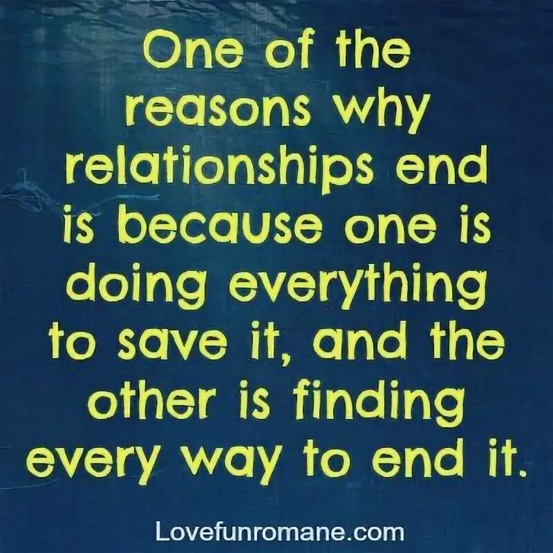 End a relationship. End a relationship