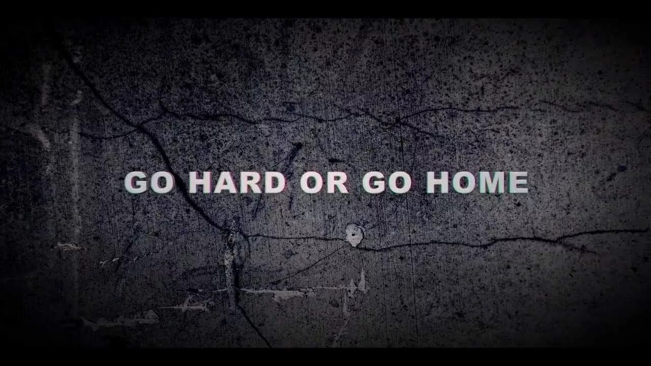 Go hard or go Home. Обои work hard or go Home. Go hard обои. Go hard картинка. Эври гоу